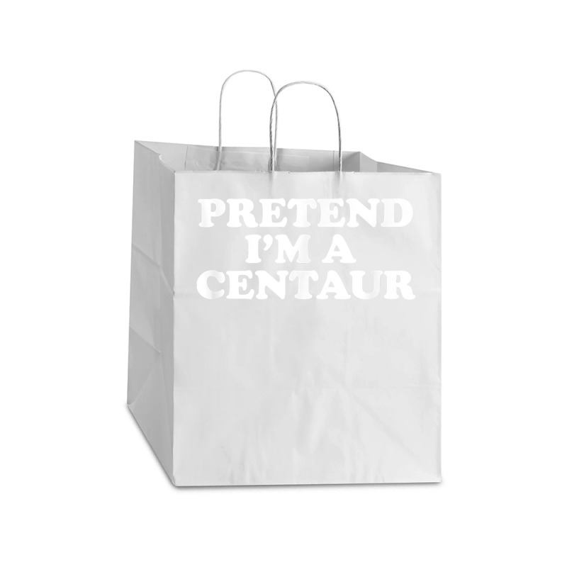 Pretend I_m A Centaur Last Minute Halloween Costume Take Out Paper Bag - 14 X 10 X 15 1/2 | Artistshot