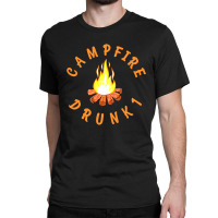 Campfire Drunk1 Classic T-shirt | Artistshot