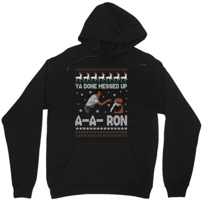Ya Done Messed Up A A Ron Ugly Sweater Unisex Hoodie Designed By Rardesign