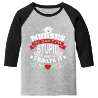 Nurses We Can't Fix Stupid But We Can Sedate It T Shirt Youth 3/4 Sleeve | Artistshot