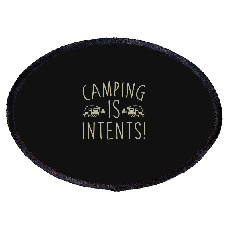 Camping Is Intents Oval Patch | Artistshot