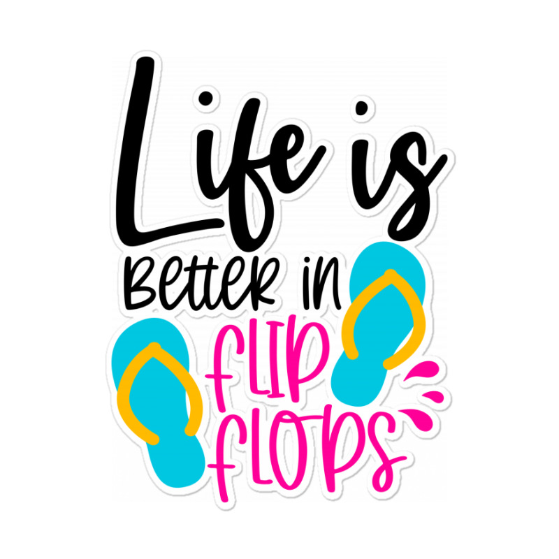 Life Is Better In Flip Flops Sticker | Artistshot