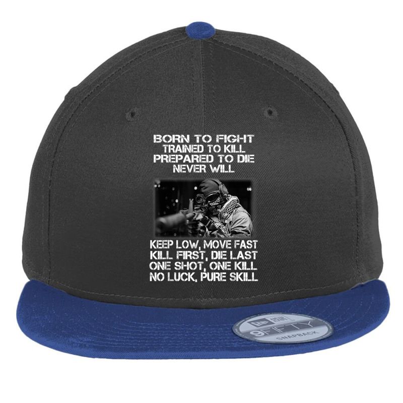 Mens Born To Shit Forced To Wipe Veteran Fight Trained To Kill T Shirt Flat Bill Snapback Cap by walkersnoelan | Artistshot