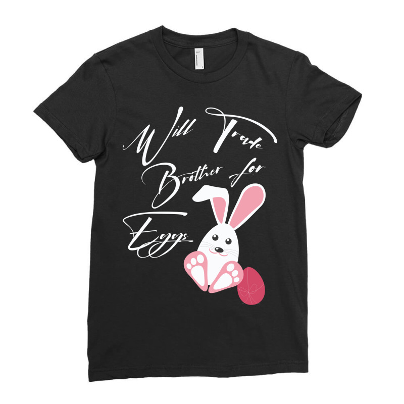 Will Trade Brother For Eggs Ladies Fitted T-shirt | Artistshot