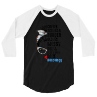 Oncology Nurse Coffee Scrubs And Rubber Gloves Nurses Week 3/4 Sleeve Shirt | Artistshot