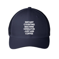 Instant Counting Machine Operator Just Add Coffee T Shirt Mesh Cap | Artistshot