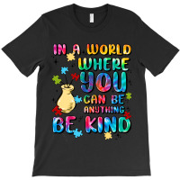 In A World Where You Can Be Anything T-shirt | Artistshot