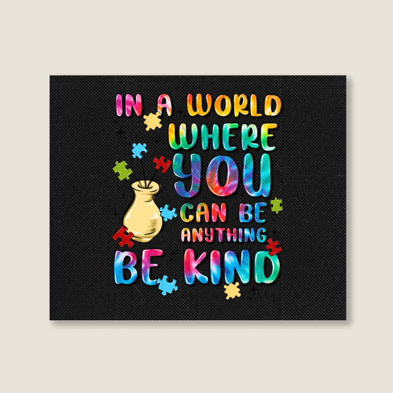 In A World Where You Can Be Anything Landscape Canvas Print | Artistshot