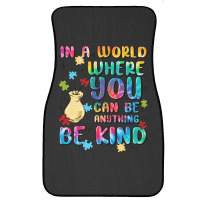 In A World Where You Can Be Anything Front Car Mat | Artistshot