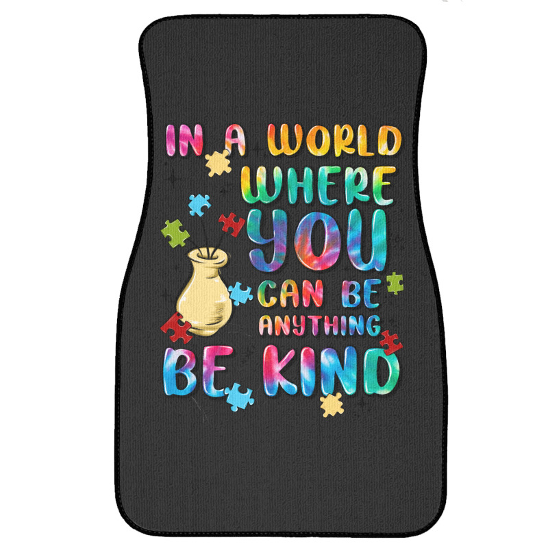 In A World Where You Can Be Anything Front Car Mat | Artistshot