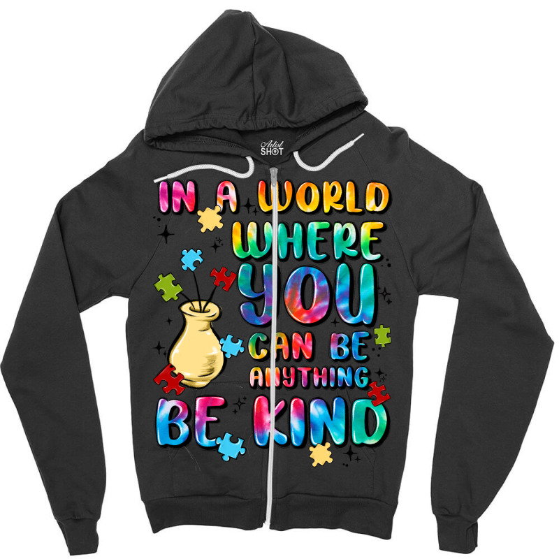 In A World Where You Can Be Anything Zipper Hoodie | Artistshot