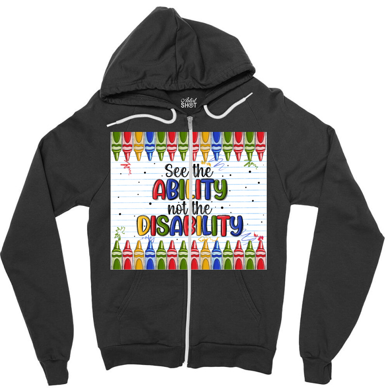 See The Ability Not The Disability Zipper Hoodie by MaliasSmallBusiness | Artistshot