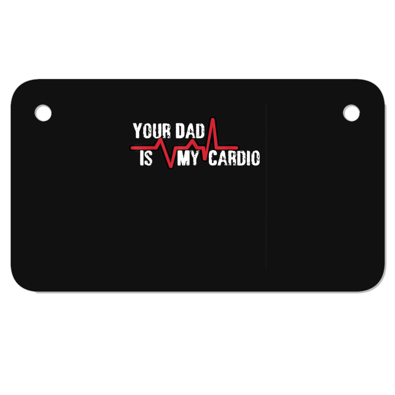 Your Dad Is My Cardio Workout Gym Motorcycle License Plate | Artistshot