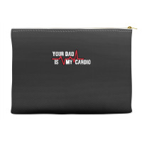 Your Dad Is My Cardio Workout Gym Accessory Pouches | Artistshot