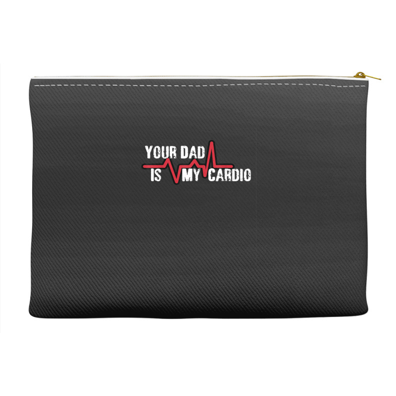 Your Dad Is My Cardio Workout Gym Accessory Pouches | Artistshot