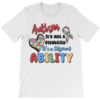 Autism It's Not A Disability It's A Different Abil T-shirt | Artistshot