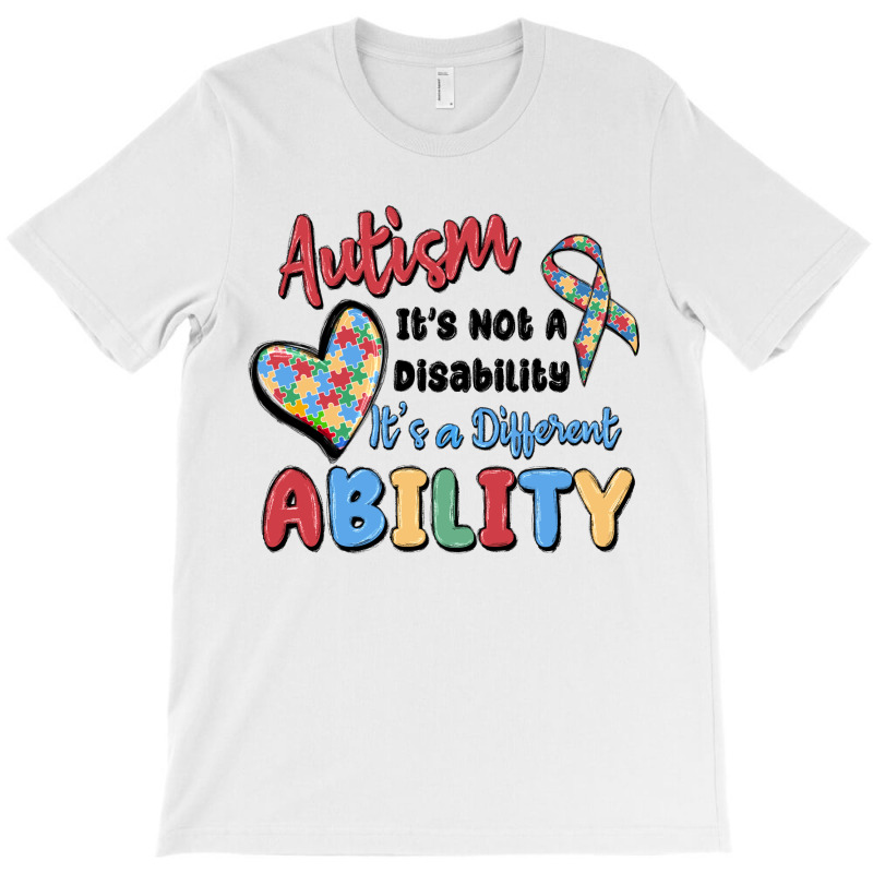 Autism It's Not A Disability It's A Different Abil T-shirt | Artistshot