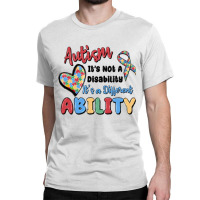 Autism It's Not A Disability It's A Different Abil Classic T-shirt | Artistshot