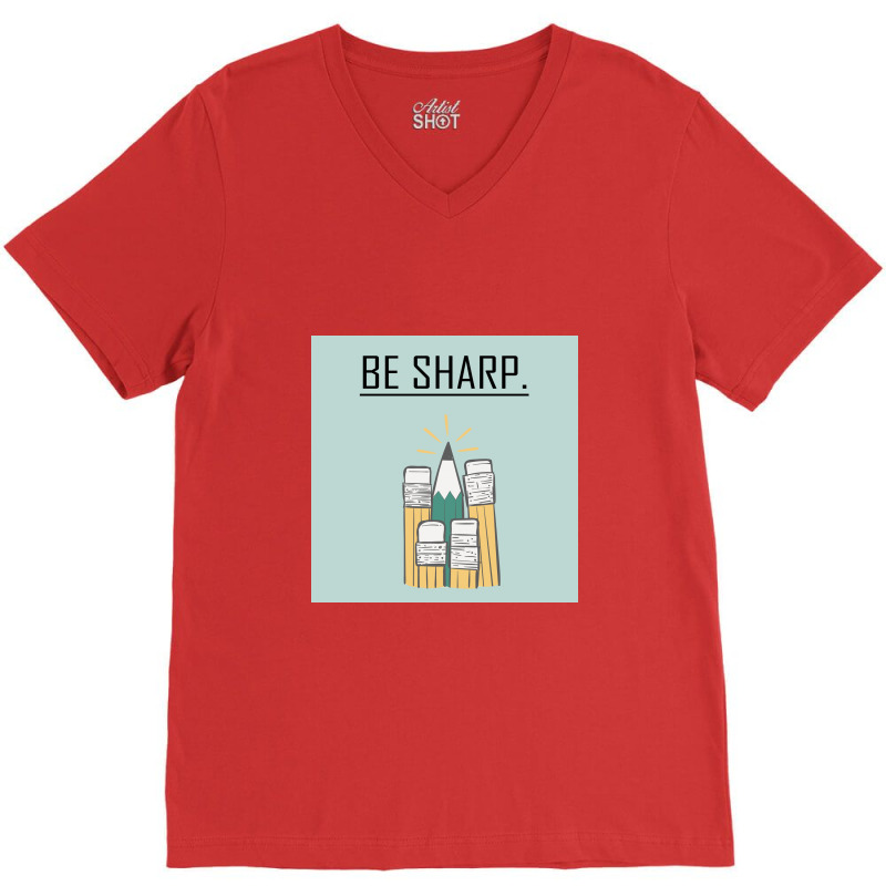 Be Sharp. V-neck Tee | Artistshot