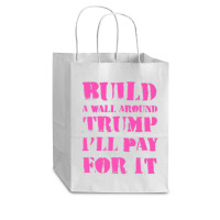 Build A Wall Around Trump I Will Pay For It Cub Paper Bag - 8 X 4 1/2 X 10 1/4 | Artistshot