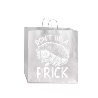 Don_t Be A Prick T Shirt, Funny Hedgehog Shirt Jumbo Paper Bag - 18 X 7 X 18 3/4 | Artistshot