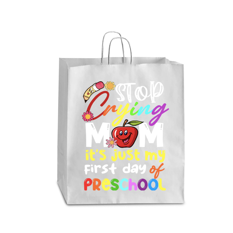 Stop Crying Mom Its Just My First Day T  Shirt Cute Stop Crying Mom It Queen Paper Bag - 16 X 6 X 19 1/4 | Artistshot