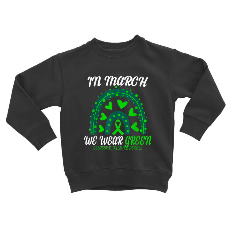 Rainbow In March We Wear Green Cerebral Palsy Awareness Toddler Sweatshirt | Artistshot