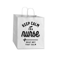 Keep Calm Im A Nurse Take Out Paper Bag - 14 X 10 X 15 1/2 | Artistshot