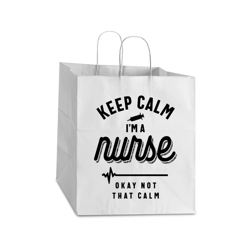 Keep Calm Im A Nurse Take Out Paper Bag - 14 X 10 X 15 1/2 | Artistshot