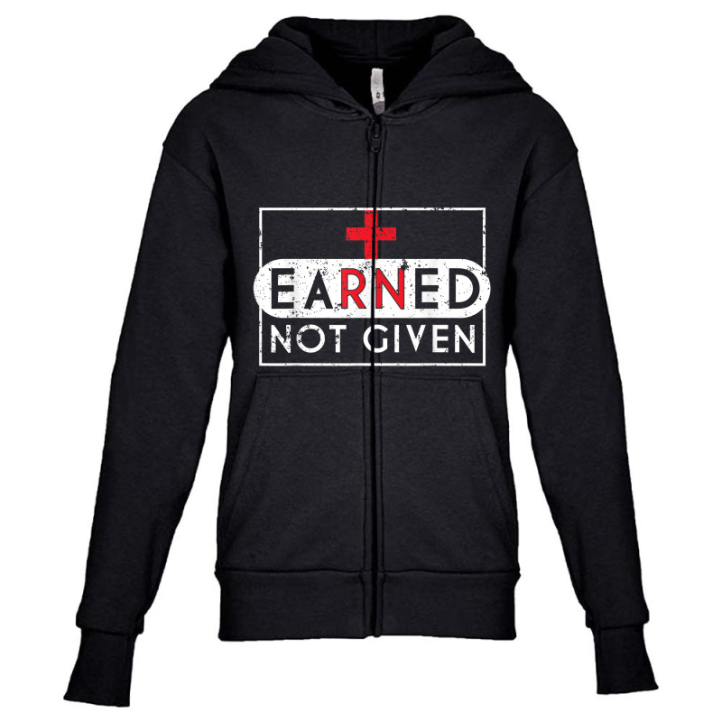 Registered Nurse T Shirt Rna Earned Not Given Nurse Gift Youth Zipper Hoodie | Artistshot