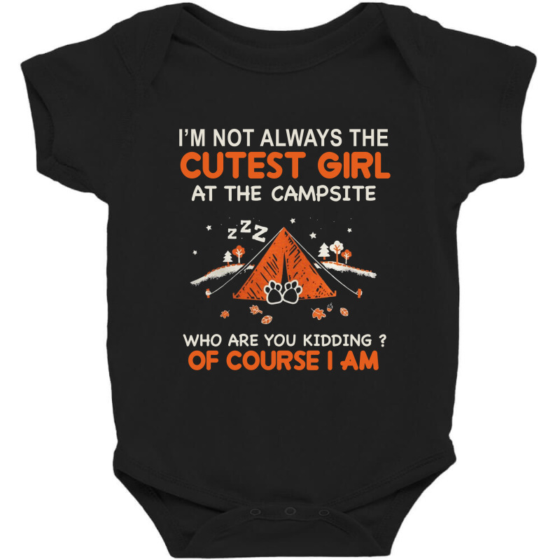 Camping I Am Not Always Cutest At The Campsite Who Are You Kiddig Of C Baby Bodysuit by hoainv | Artistshot