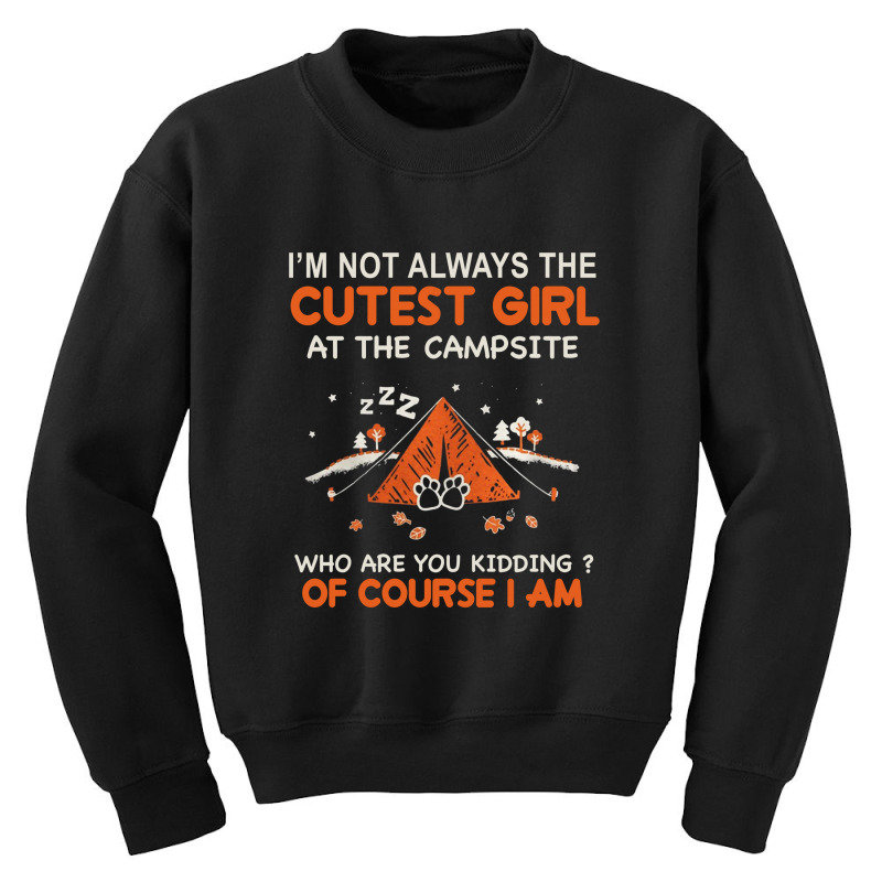 Camping I Am Not Always Cutest At The Campsite Who Are You Kiddig Of C Youth Sweatshirt by hoainv | Artistshot