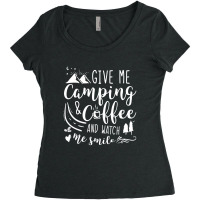 Give Me Camping And  Coffee And Watch Me Smile Women's Triblend Scoop T-shirt | Artistshot