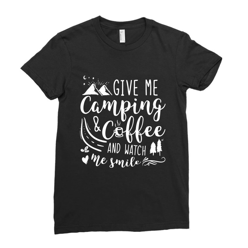 Give Me Camping And  Coffee And Watch Me Smile Ladies Fitted T-Shirt by hoainv | Artistshot