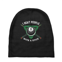 I Beat People With A Stick Billiards Shirt Ball Pool Gifts Baby Beanies | Artistshot