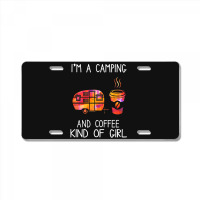 I'm A Camping And Coffee Kind Of Girl License Plate | Artistshot