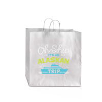 Oh Ship It's An Alaskan Trip Alaska Cruise Jumbo Paper Bag - 18 X 7 X 18 3/4 | Artistshot