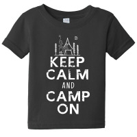 Keep Calm And Camp On Baby Tee | Artistshot