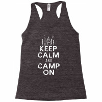 Keep Calm And Camp On Racerback Tank | Artistshot