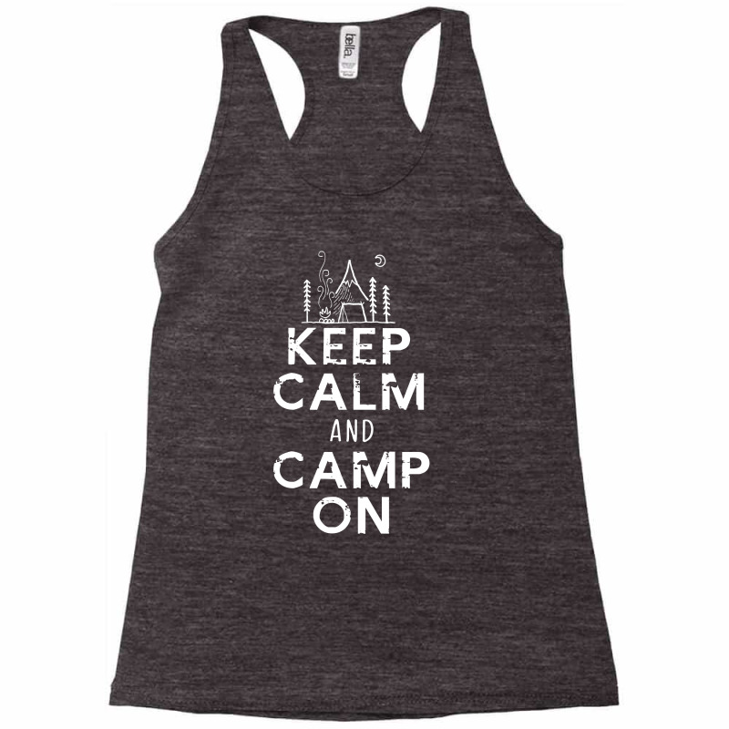 Keep Calm And Camp On Racerback Tank by hoainv | Artistshot