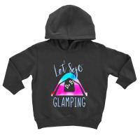 Let's Go Glamping Toddler Hoodie | Artistshot