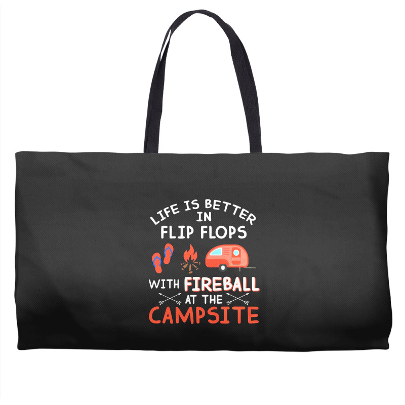 Life Is Better In Flip Flops With Fireball At The Campsite Weekender Totes | Artistshot