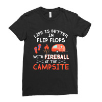 Life Is Better In Flip Flops With Fireball At The Campsite Ladies Fitted T-shirt | Artistshot