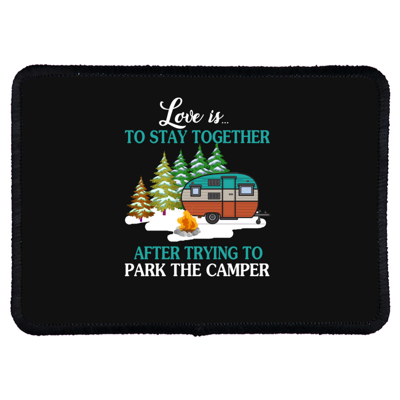 Love Is To Stay Together After Trying To Park The Camper   Creative Rectangle Patch | Artistshot