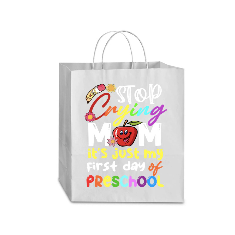 Stop Crying Mom Its Just My First Day T  Shirt Cute Stop Crying Mom It Traveler Paper Bag -13 X 6 X 15 3/4 | Artistshot