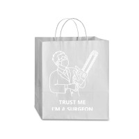 Tree Surgeon T  Shirt Trust Me I'm A Surgeon T  Shirt Traveler Paper Bag -13 X 6 X 15 3/4 | Artistshot