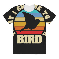 bird t  shirt i like bird funny vintage lover today i choose bird t  s All Over Women's T-shirt | Artistshot