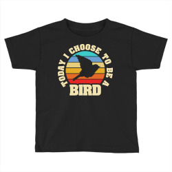bird t  shirt i like bird funny vintage lover today i choose bird t  s Toddler T-shirt | Artistshot