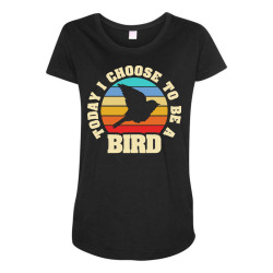 bird t  shirt i like bird funny vintage lover today i choose bird t  s Maternity Scoop Neck T-shirt | Artistshot