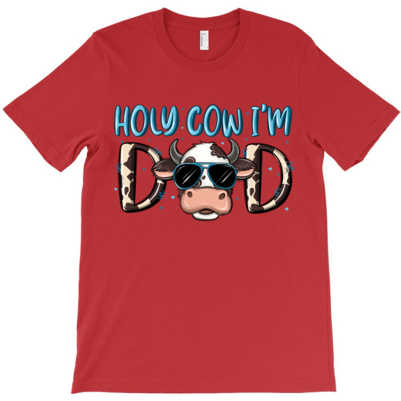 Holy Cow I'm Dad T-shirt | Artistshot